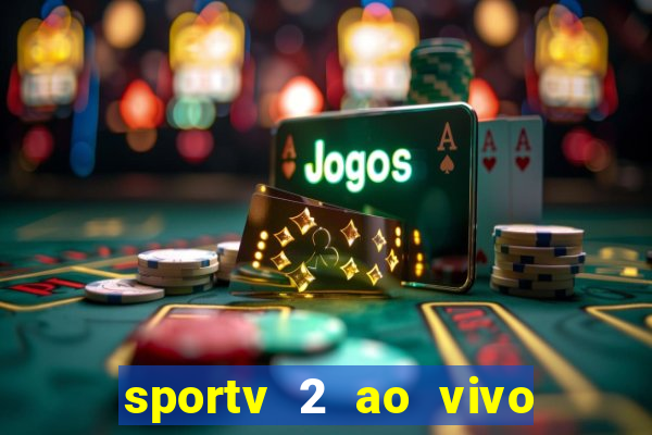 sportv 2 ao vivo mega canal